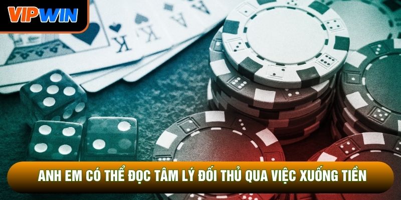 Anh em có thể đọc tâm lý đối thủ qua việc xuống tiền Anh em có thể đọc tâm lý đối thủ qua việc xuống tiền