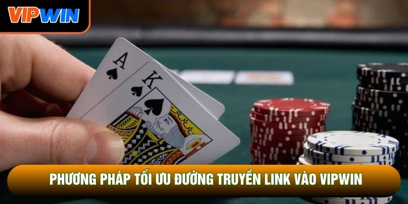 Phương pháp tối ưu đường truyền link vào Vipwin