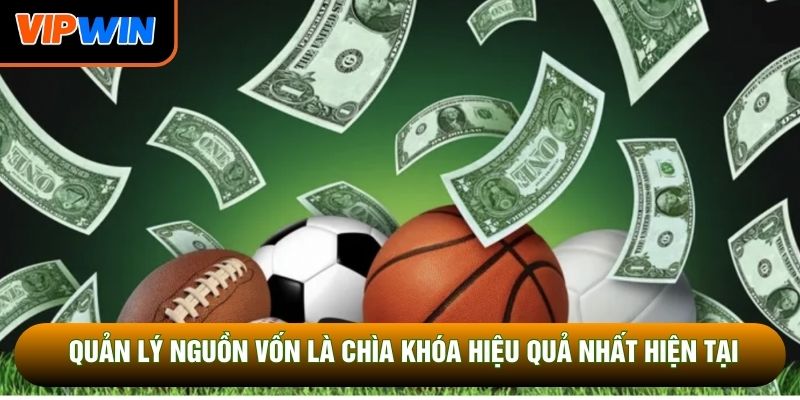 Quản lý nguồn vốn là chìa khóa hiệu quả nhất hiện tại Quản lý nguồn vốn là chìa khóa hiệu quả nhất hiện tại