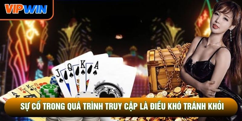 Sự cố trong quá trình truy cập là điều khó tránh khỏi Sự cố trong quá trình truy cập là điều khó tránh khỏi