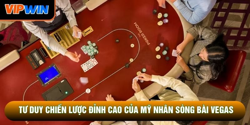 Tư duy chiến lược đỉnh cao của mỹ nhân sòng bài Vegas Tư duy chiến lược đỉnh cao của mỹ nhân sòng bài Vegas