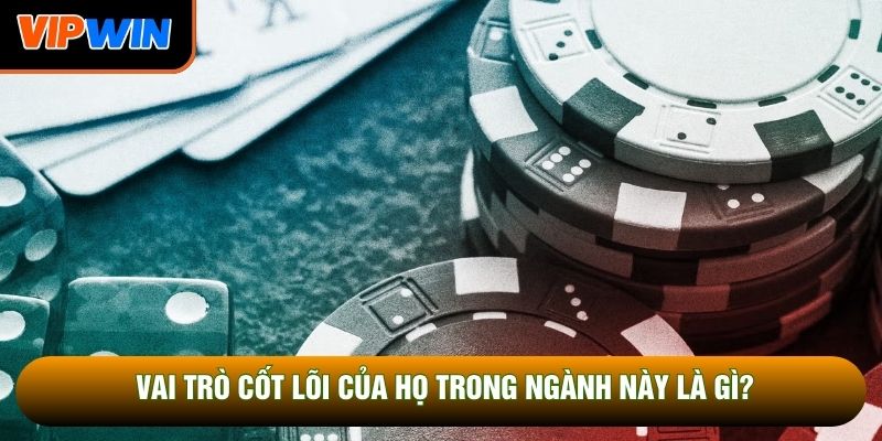 Vai trò cốt lõi của họ trong ngành này là gì? Vai trò cốt lõi của họ trong ngành này là gì?